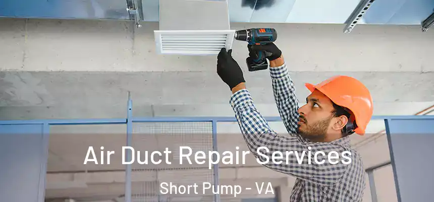 Air Duct Repair Services Short Pump - VA