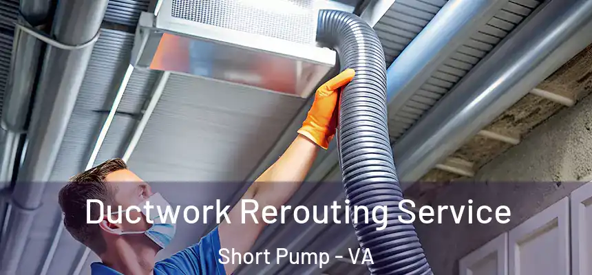 Ductwork Rerouting Service Short Pump - VA