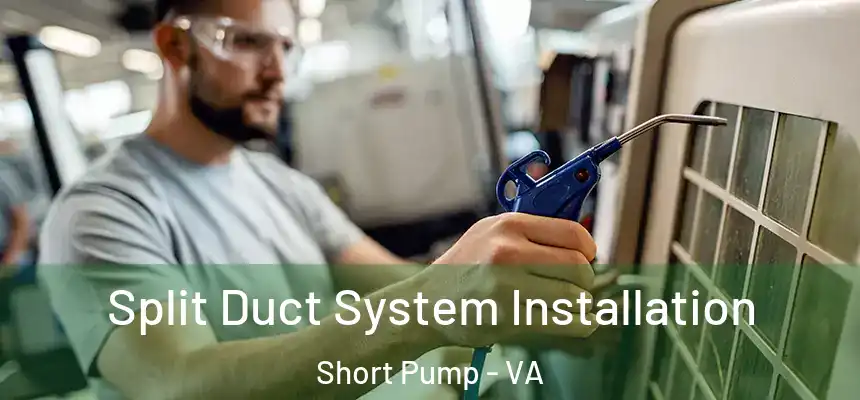 Split Duct System Installation Short Pump - VA