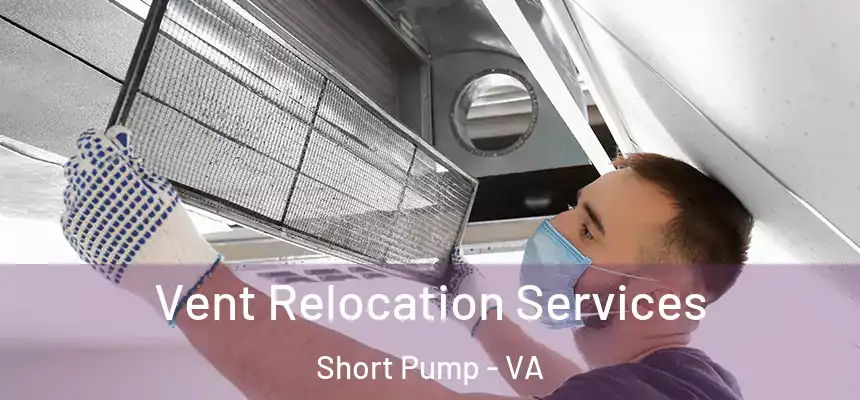 Vent Relocation Services Short Pump - VA
