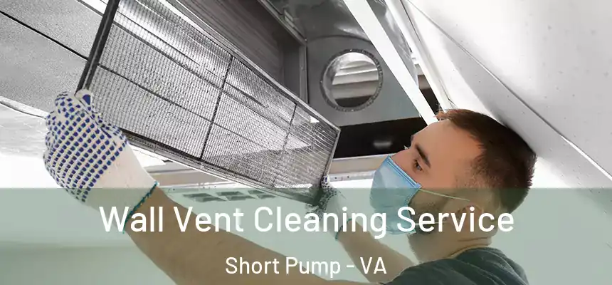 Wall Vent Cleaning Service Short Pump - VA
